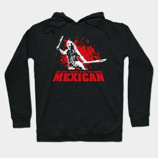 You Just F*cked with the Wrong Mexican Quote Hoodie